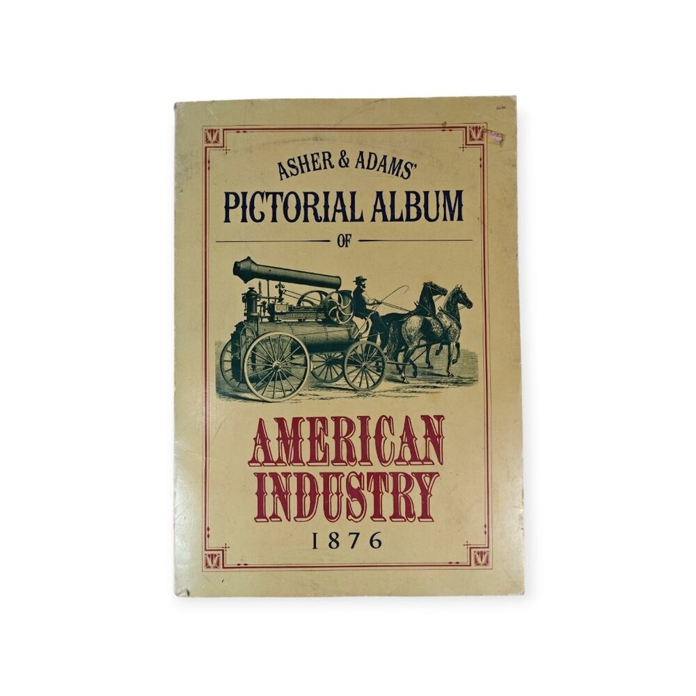 Asher and Adams Pictorial Album Of American Industry Oversized Softcover 1976